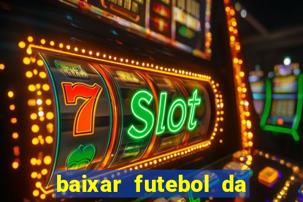 baixar futebol da hora 3.7 atualizado